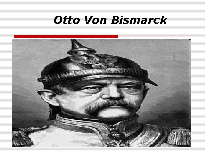 Otto Von Bismarck 