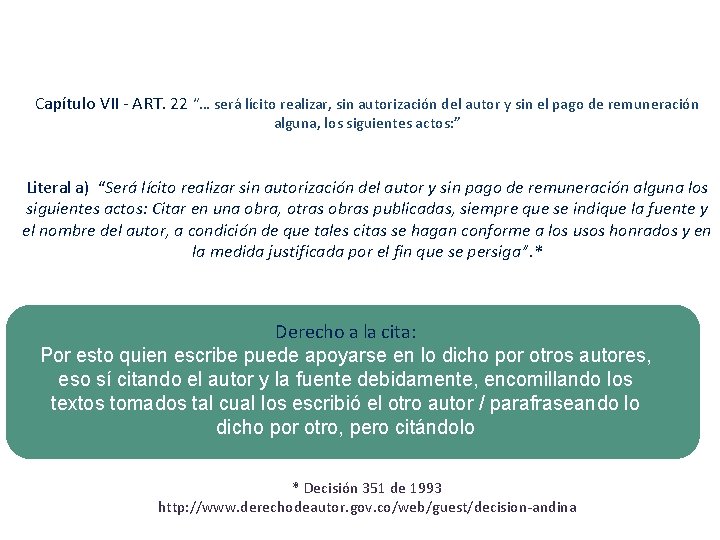 Capítulo VII - ART. 22 “… será lícito realizar, sin autorización del autor y
