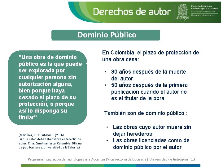 Dominio Público "Una obra de dominio público es la que puede ser explotada por