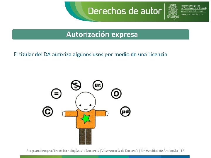 Autorización expresa El titular del DA autoriza algunos usos por medio de una Licencia