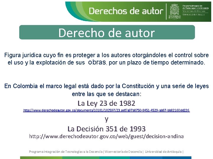 Derecho de autor Figura jurídica cuyo fin es proteger a los autores otorgándoles el
