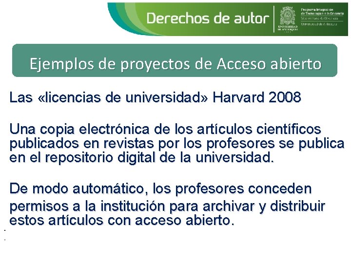 Ejemplos de proyectos de Acceso abierto Las «licencias de universidad» Harvard 2008 Una copia