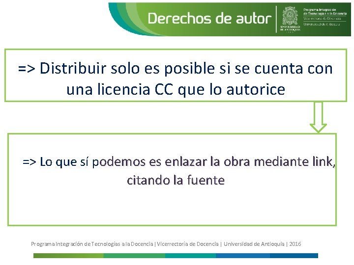 => Distribuir solo es posible si se cuenta con una licencia CC que lo