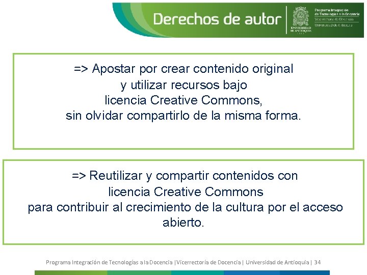=> Apostar por crear contenido original y utilizar recursos bajo licencia Creative Commons, sin