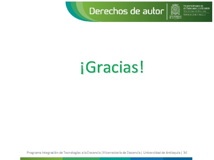 ¡Gracias! Programa Integración de Tecnologías a la Docencia |Vicerrectoría de Docencia | Universidad de