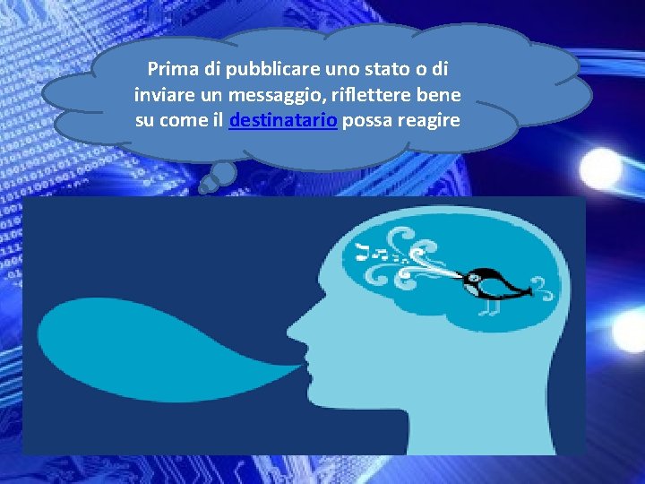 Prima di pubblicare uno stato o di inviare un messaggio, riflettere bene su come