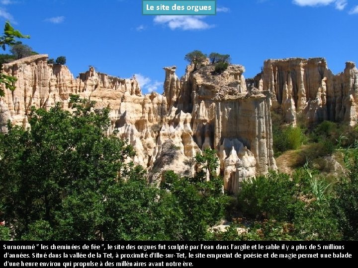 Le site des orgues Surnommé " les cheminées de fée ", le site des