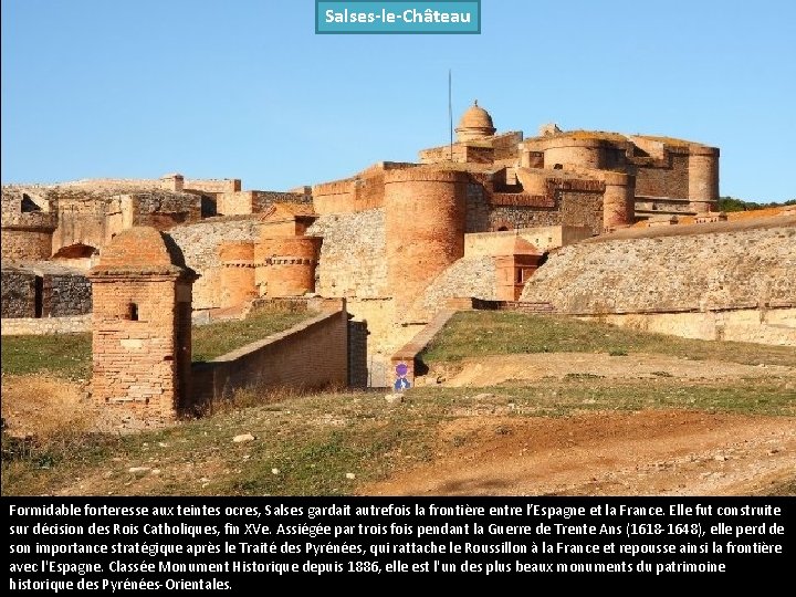 Salses-le-Château Formidable forteresse aux teintes ocres, Salses gardait autrefois la frontière entre l’Espagne et