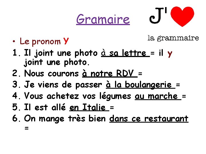 Gramaire • Le pronom Y 1. Il joint une photo à sa lettre =