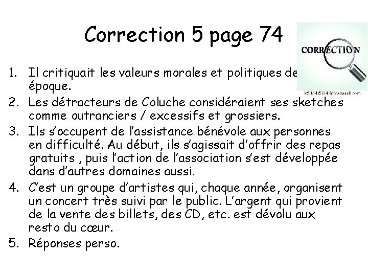 Correction 5 page 74 1. Il critiquait les valeurs morales et politiques de son