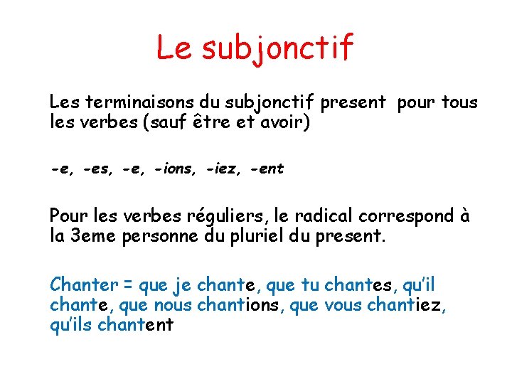 Le subjonctif Les terminaisons du subjonctif present pour tous les verbes (sauf être et