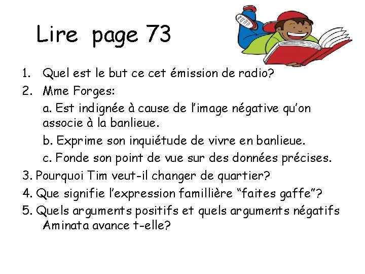 Lire page 73 1. Quel est le but ce cet émission de radio? 2.