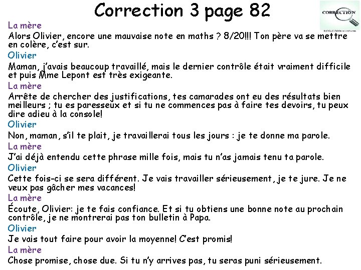 Correction 3 page 82 La mère Alors Olivier, encore une mauvaise note en maths