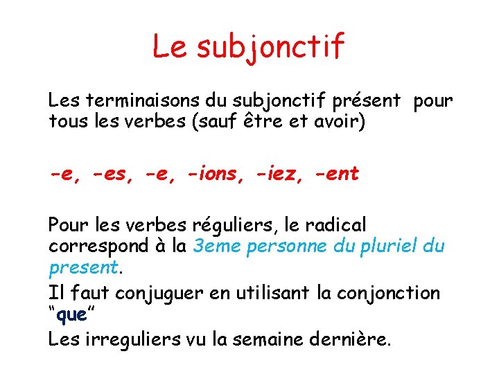 Le subjonctif Les terminaisons du subjonctif présent pour tous les verbes (sauf être et