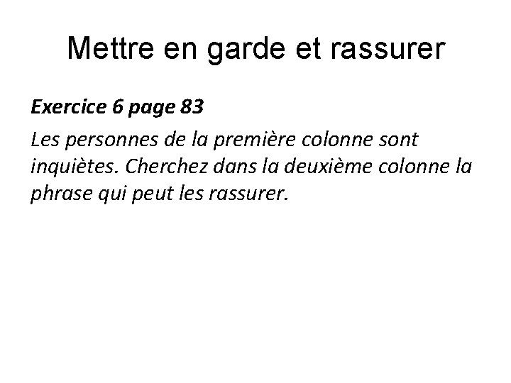 Mettre en garde et rassurer Exercice 6 page 83 Les personnes de la première