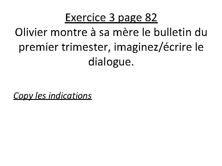 Exercice 3 page 82 Olivier montre à sa mère le bulletin du premier trimester,