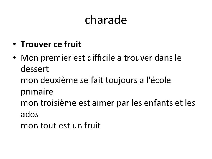 charade • Trouver ce fruit • Mon premier est difficile a trouver dans le