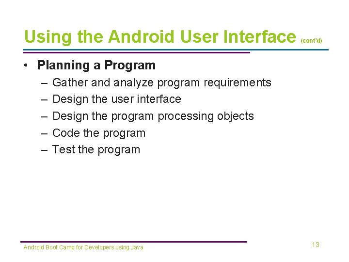 Using the Android User Interface (cont’d) • Planning a Program – – – Gather