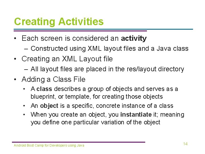 Creating Activities • Each screen is considered an activity – Constructed using XML layout