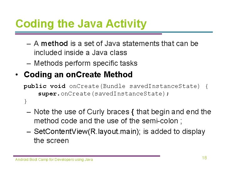 Coding the Java Activity – A method is a set of Java statements that