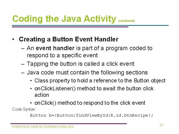 Coding the Java Activity (continued) • Creating a Button Event Handler – An event