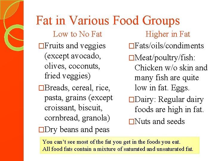 Fat in Various Food Groups Low to No Fat �Fruits and veggies (except avocado,