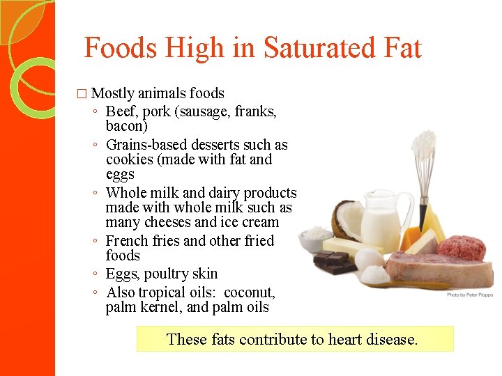 Foods High in Saturated Fat � Mostly ◦ ◦ ◦ animals foods Beef, pork