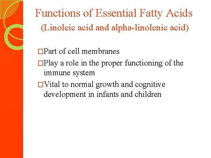 Functions of Essential Fatty Acids (Linoleic acid and alpha-linolenic acid) �Part of cell membranes