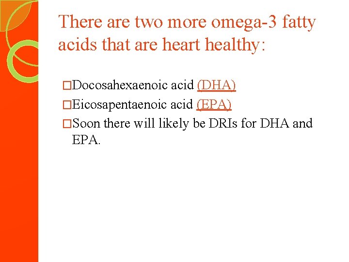 There are two more omega-3 fatty acids that are heart healthy: �Docosahexaenoic acid (DHA)