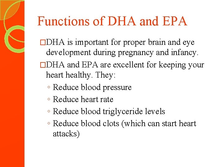 Functions of DHA and EPA �DHA is important for proper brain and eye development