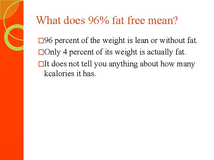 What does 96% fat free mean? � 96 percent of the weight is lean