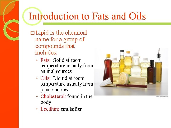 Introduction to Fats and Oils � Lipid is the chemical name for a group