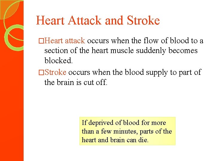 Heart Attack and Stroke �Heart attack occurs when the flow of blood to a