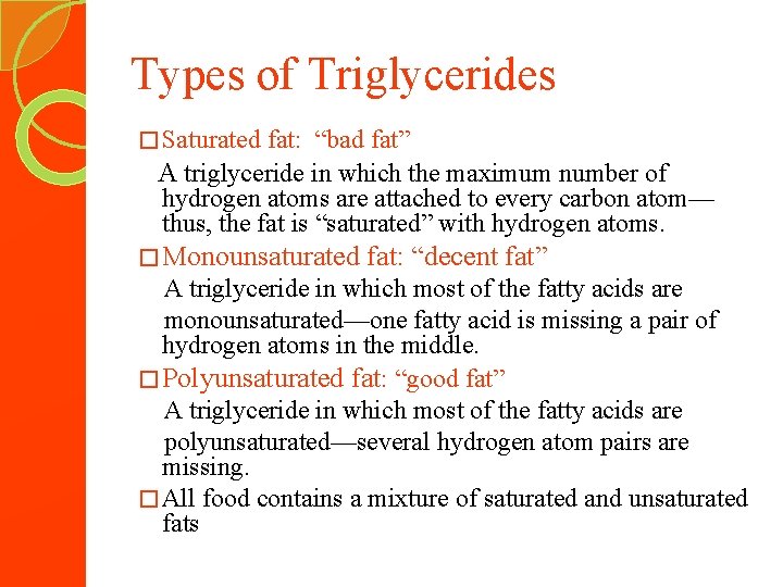 Types of Triglycerides � Saturated fat: “bad fat” A triglyceride in which the maximum