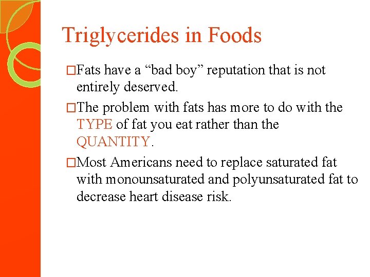 Triglycerides in Foods �Fats have a “bad boy” reputation that is not entirely deserved.