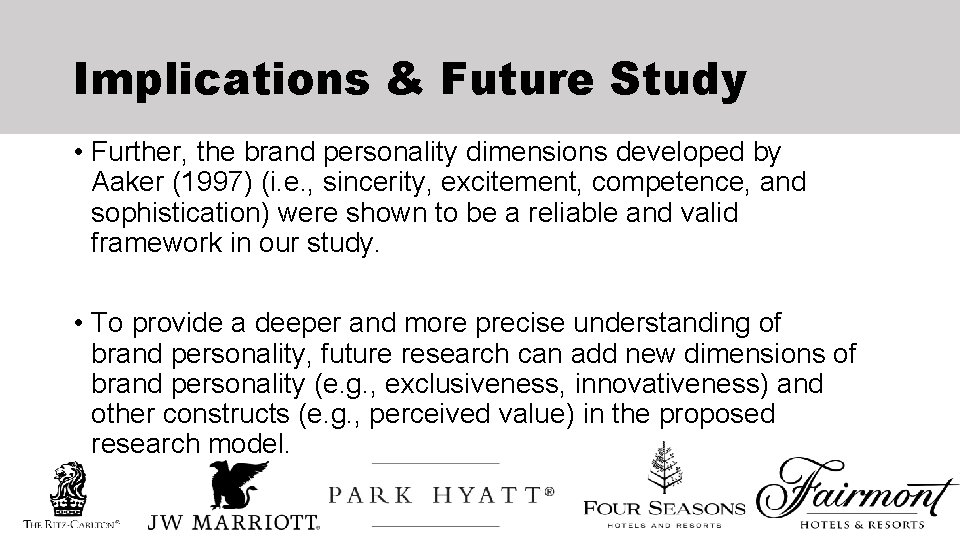 Implications & Future Study • Further, the brand personality dimensions developed by Aaker (1997)