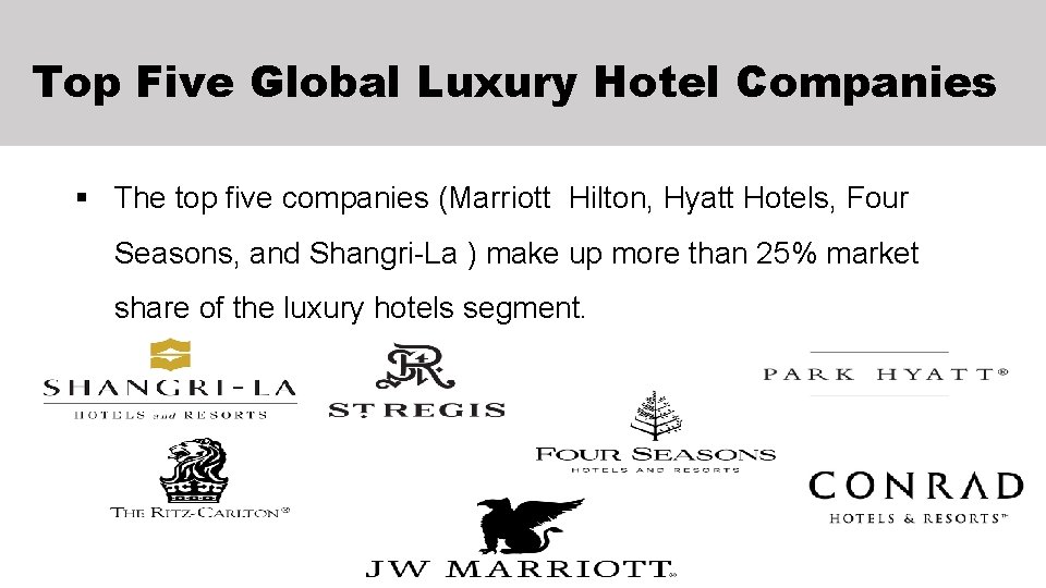 Top Five Global Luxury Hotel Companies § The top five companies (Marriott Hilton, Hyatt