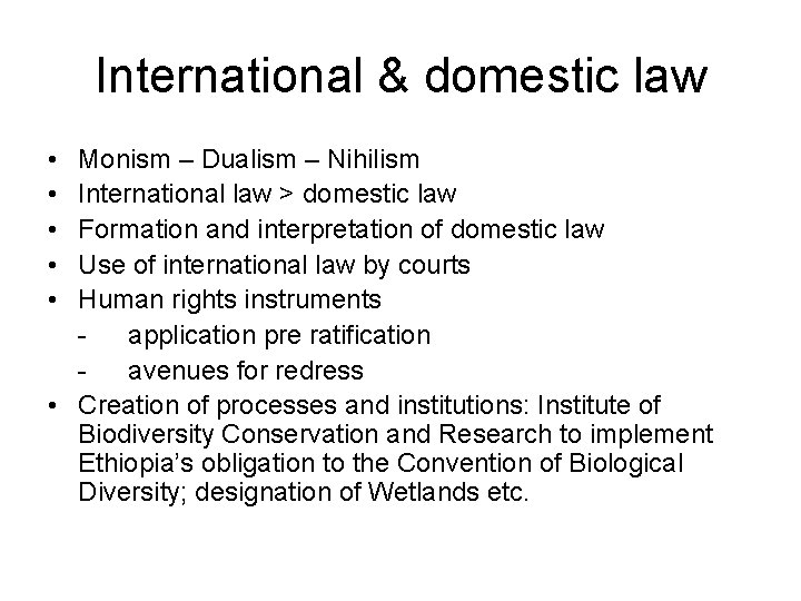 International & domestic law • • • Monism – Dualism – Nihilism International law