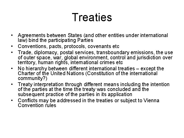 Treaties • Agreements between States (and other entities under international law) bind the participating