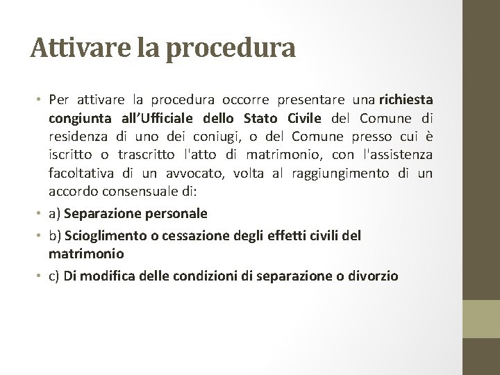 Attivare la procedura • Per attivare la procedura occorre presentare una richiesta congiunta all’Ufficiale