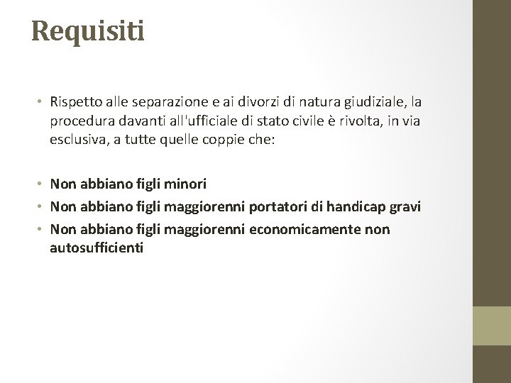 Requisiti • Rispetto alle separazione e ai divorzi di natura giudiziale, la procedura davanti