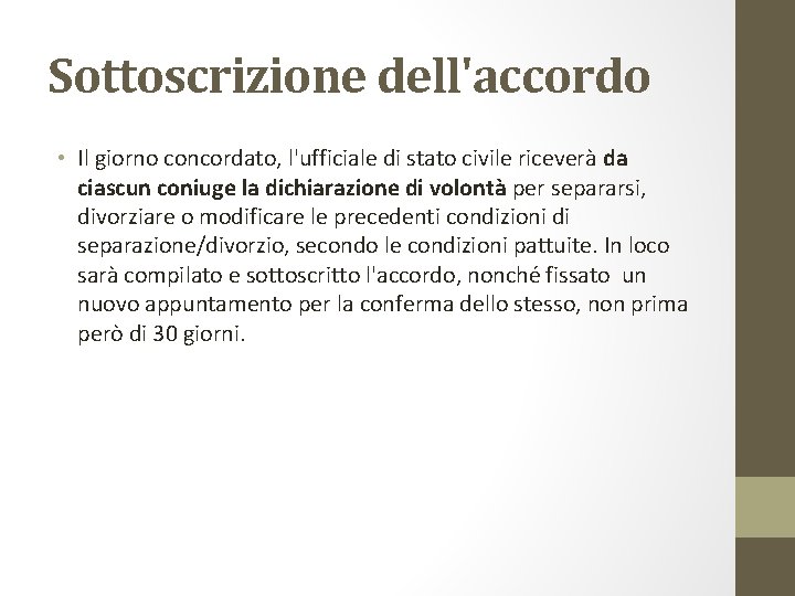 Sottoscrizione dell'accordo • Il giorno concordato, l'ufficiale di stato civile riceverà da ciascun coniuge