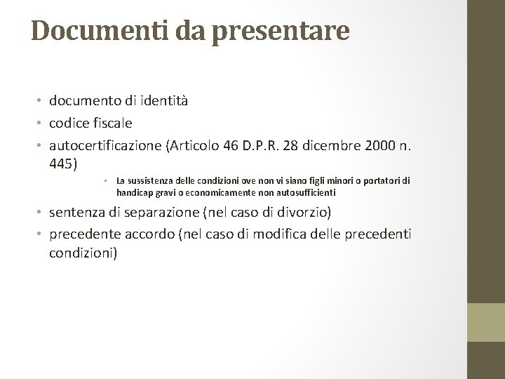 Documenti da presentare • documento di identità • codice fiscale • autocertificazione (Articolo 46