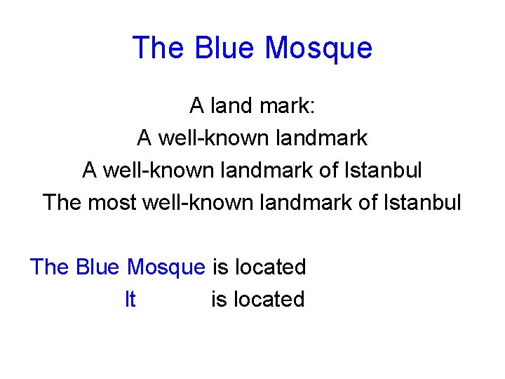 The Blue Mosque A land mark: A well-known landmark of Istanbul The most well-known