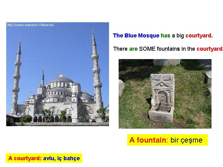 The Blue Mosque has a big courtyard. There are SOME fountains in the courtyard.