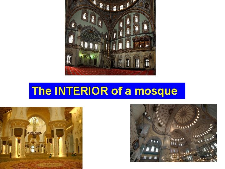 The INTERIOR of a mosque 