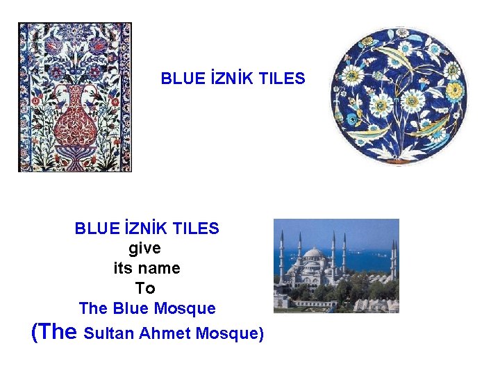 BLUE İZNİK TILES give its name To The Blue Mosque (The Sultan Ahmet Mosque)