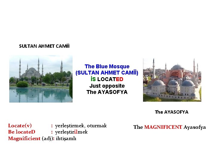 SULTAN AHMET CAMİİ The Blue Mosque (SULTAN AHMET CAMİİ) İS LOCATED Just opposite The