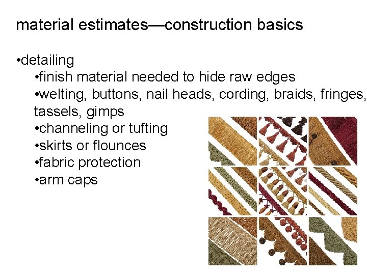 material estimates—construction basics • detailing • finish material needed to hide raw edges •