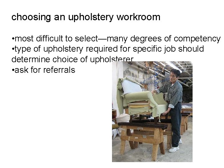 choosing an upholstery workroom • most difficult to select—many degrees of competency • type